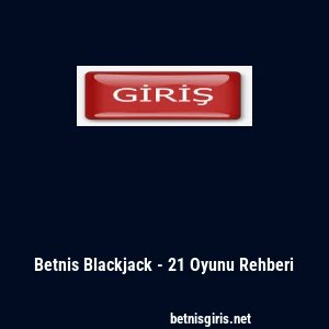 Betnis Blackjack - 21 Oyunu Rehberi