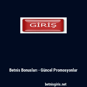 Betnis Bonusları - G&uuml;ncel Promosyonlar