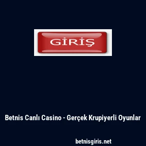 Betnis Canlı Casino - Ger&ccedil;ek Krupiyerli Oyunlar