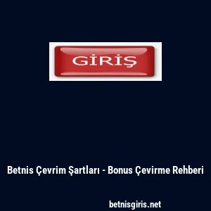 Betnis Çevrim Şartları - Bonus Çevirme Rehberi
