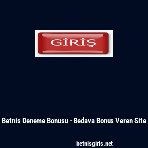 Betnis Deneme Bonusu - Bedava Bonus Veren Site