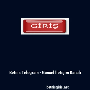 Betnis Telegram - G&uuml;ncel İletişim Kanalı